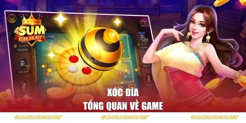 Tổng quan về game Xóc Đĩa