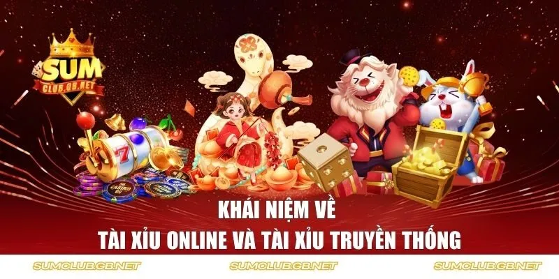 Khái niệm về tài xỉu online và tài xỉu truyền thống