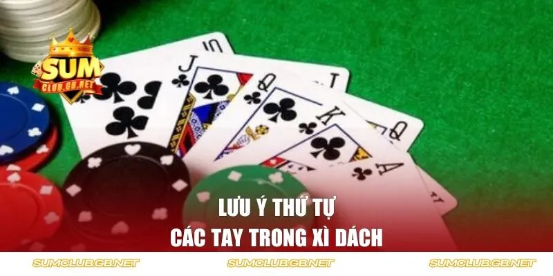 Lưu ý thứ tự các tay trong xì dách