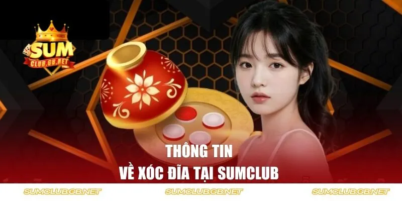 Thông tin về xóc đĩa tại SUMCLUB 
