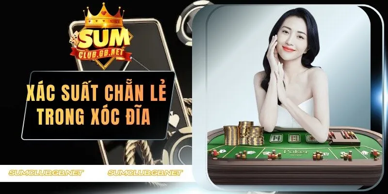 xác suất chẵn lẻ trong xóc đĩa